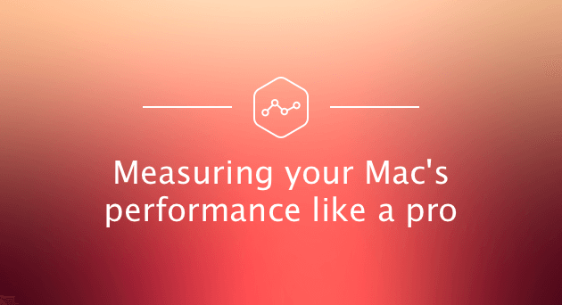Macのパフォーマンスを測定する